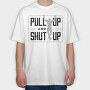 Man Doing Pull Ups Calisthenics Pull Up Shut Up, Tricou Oversize Barbati (Unisex)