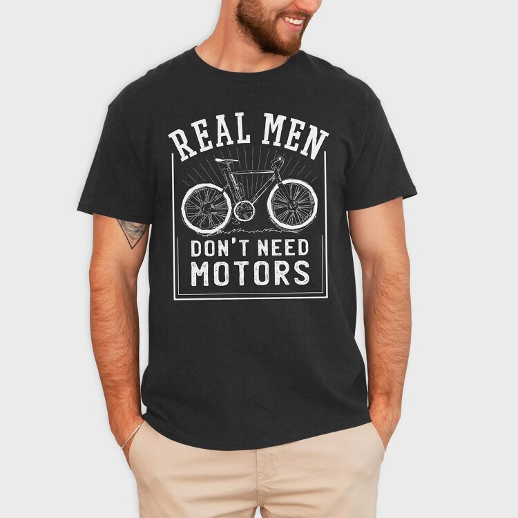 Real Man Don't Need Motors, Tricou Barbati (Unisex)