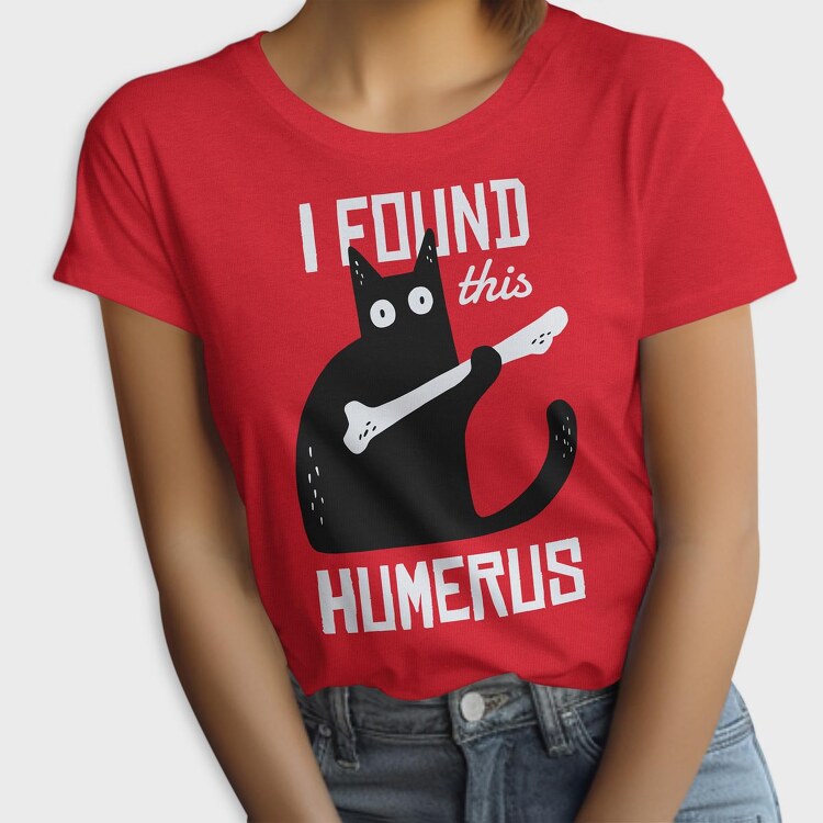 I Found This Humerus, Tricou Femei