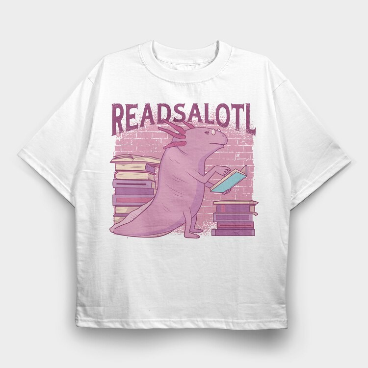 Axolotl Reading Books Readsalotl, Tricou Oversize Barbati (Unisex)