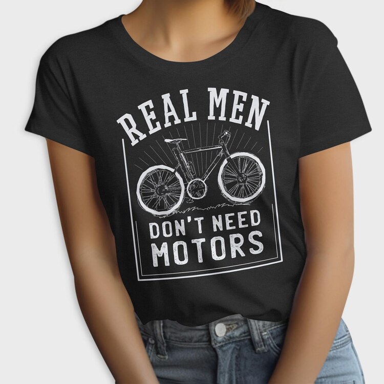 Real Man Don't Need Motors, Tricou Femei