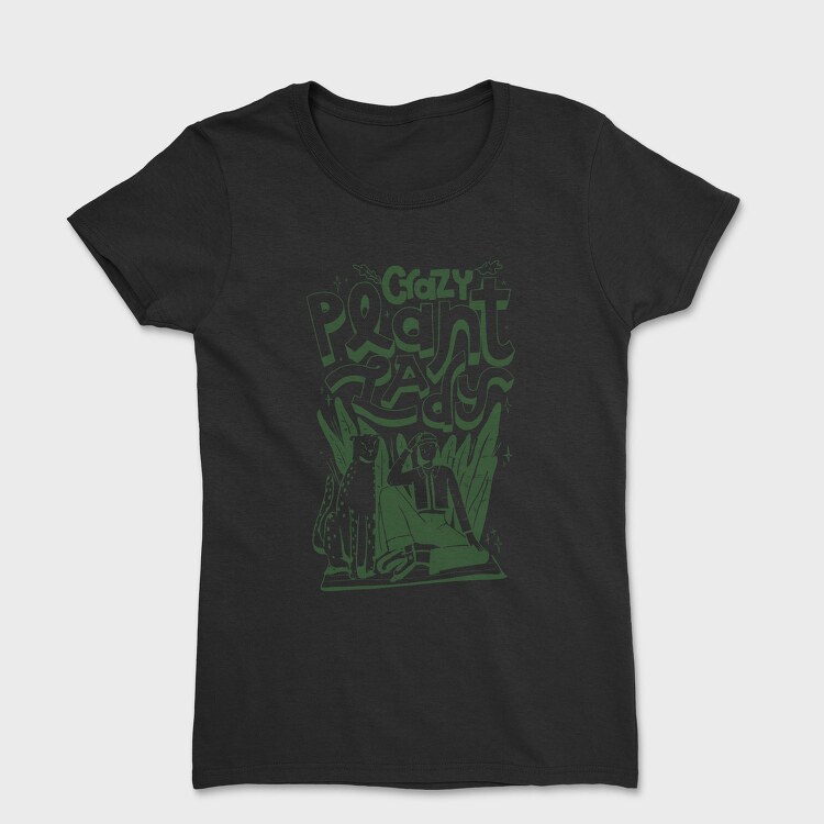 Crazy Plant Lady, Tricou Femei