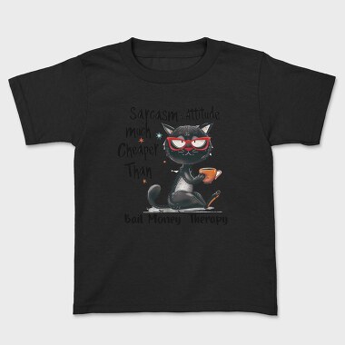 Sarcasm Attitude Cheaper Than Bail Money Therapy, Tricou Copii