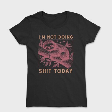 Sloth Quote Sarcastic, Tricou Femei