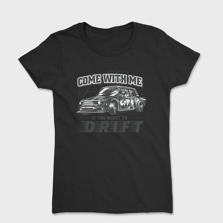 Come Drift, Tricou Femei