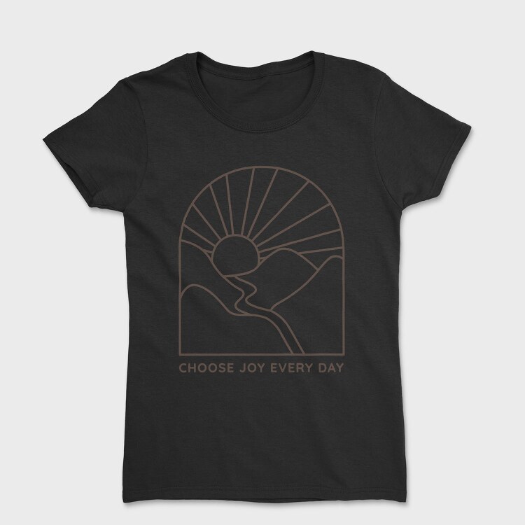 Choose Joy Every Day, Tricou Femei