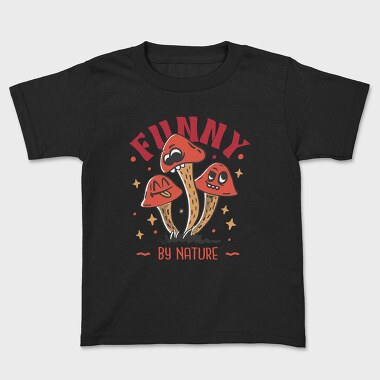 Natural Humor Mushroom Funny By Nature, Tricou Copii