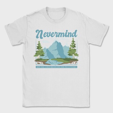 Nevermind Mountain Quote, Tricou Barbati (Unisex)