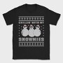 Chillin With My Snowmies, Tricou Barbati (Unisex)