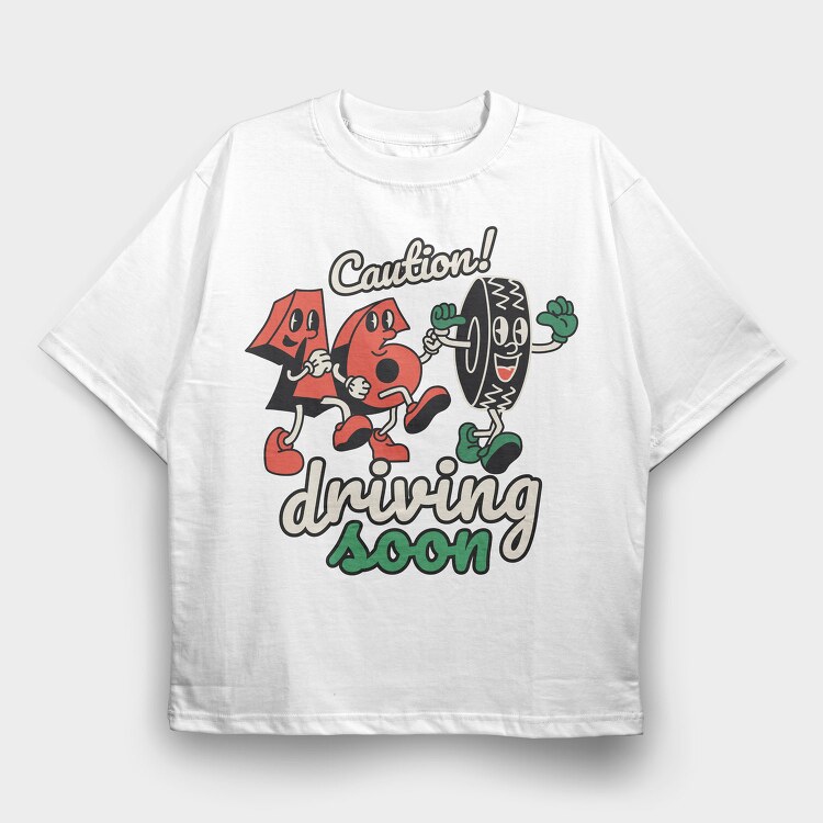 Caution Driving Soon, Tricou Oversize Barbati (Unisex)