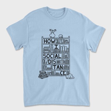 How I Social Distance, Tricou Barbati (Unisex)