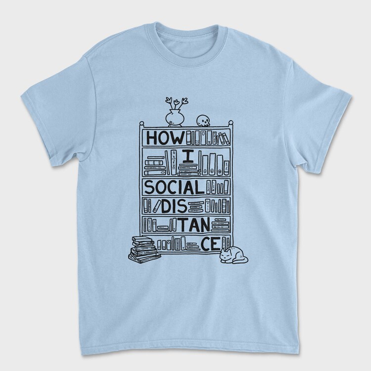 How I Social Distance, Tricou Barbati (Unisex)