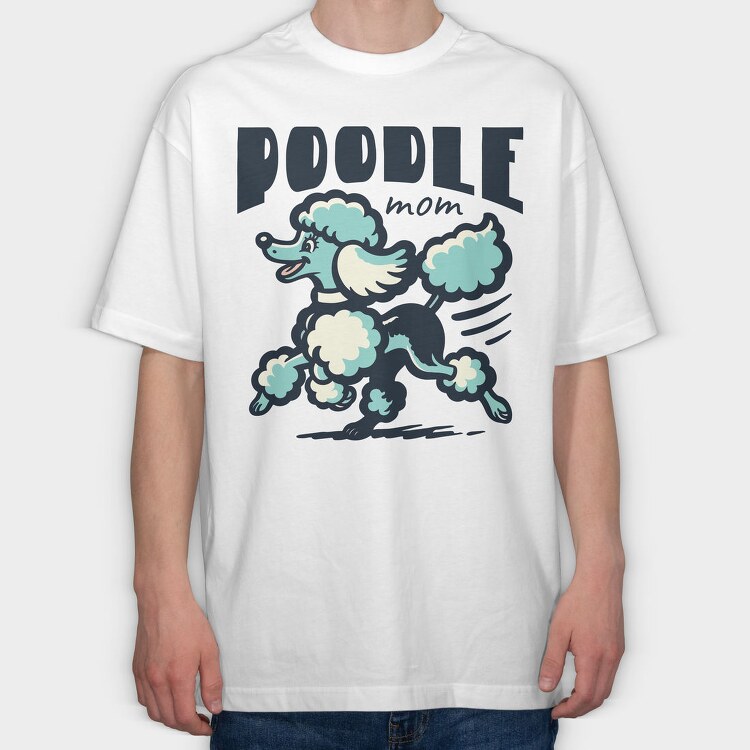 Poodle Mom, Tricou Oversize Barbati (Unisex)