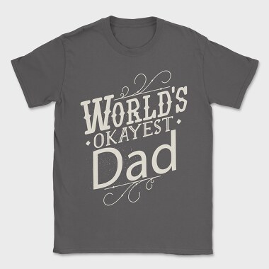 Worlds Okayest Dad Quote, Tricou Barbati (Unisex)