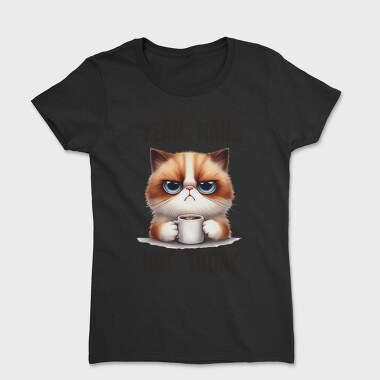 Yeah Nah Not Today, Tricou Femei