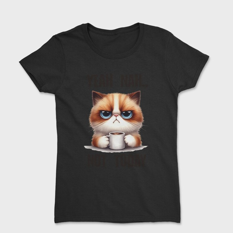 Yeah Nah Not Today, Tricou Femei