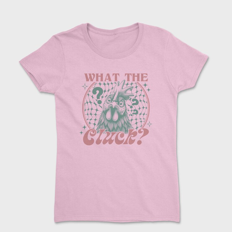 What The Cluck, Tricou Femei