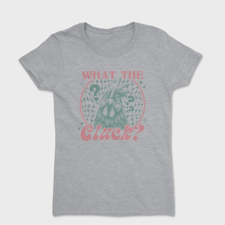What The Cluck, Tricou Femei