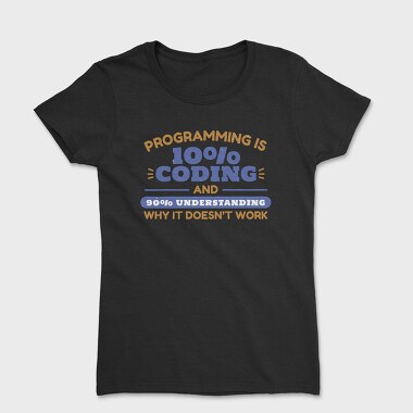 Programming Coding Quote Programming Is, Tricou Femei