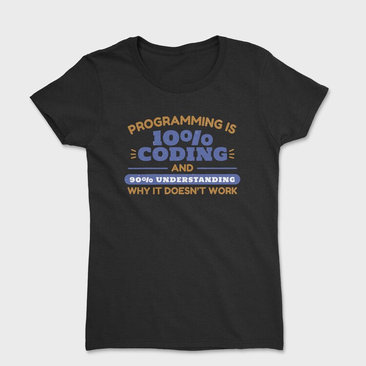 Programming Coding Quote Programming Is, Tricou Femei