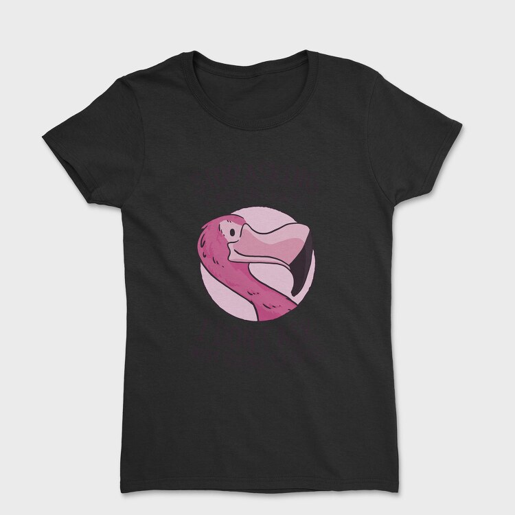 Crazy Flamingo Quote, Tricou Femei