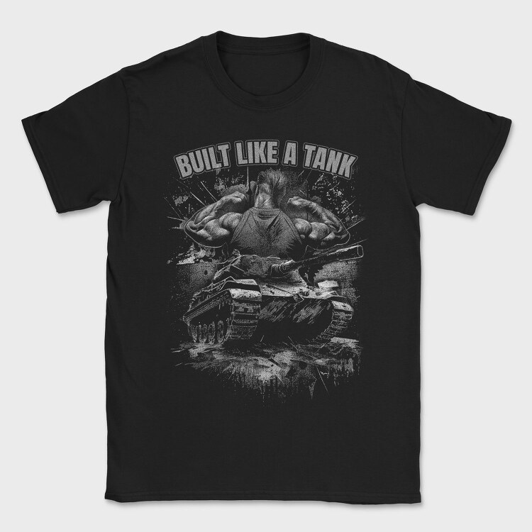 Built Like a Tank, Tricou Barbati (Unisex)