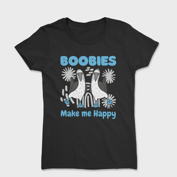Boobies Make Me Happy, Tricou Femei