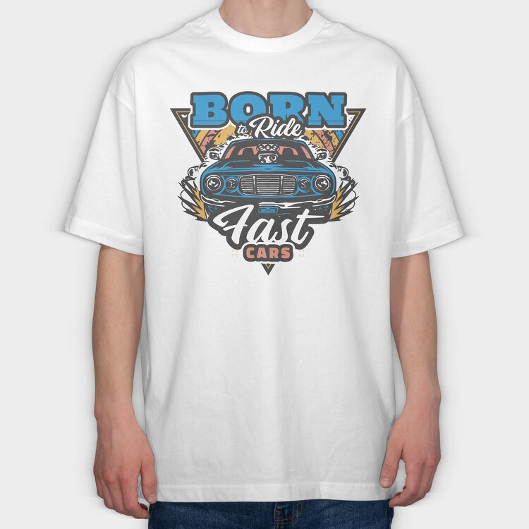 Born to Ride Fast Cars, Tricou Oversize Barbati (Unisex)