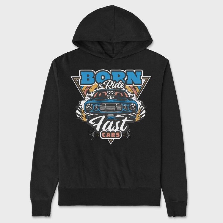 Born to Ride Fast Cars, Hanorac Oversize Barbati (Unisex)