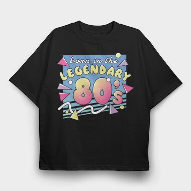 Born in the Legendary 80 S, Tricou Oversize Barbati (Unisex)