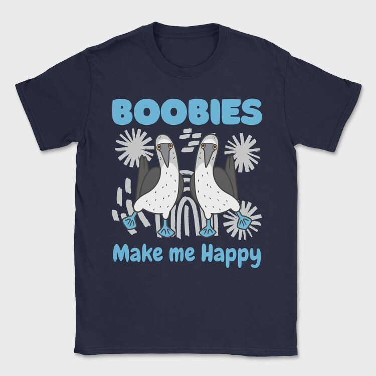 Boobies Make Me Happy, Tricou Barbati (Unisex)