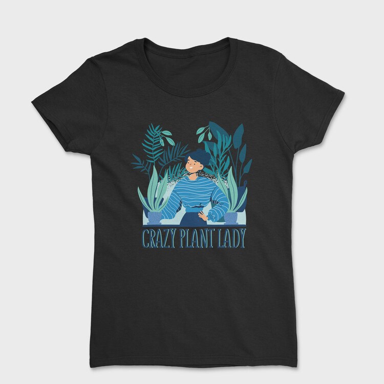 Crazy Plant Lady, Tricou Femei
