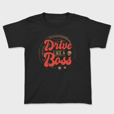 Drive Like A Boss, Tricou Copii