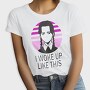 I Woke Up Like This Merlina, Tricou Femei