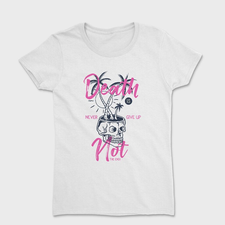 Death Is Not The End, Tricou Femei