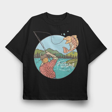 Fishing and Have Fun, Tricou Oversize Barbati (Unisex)