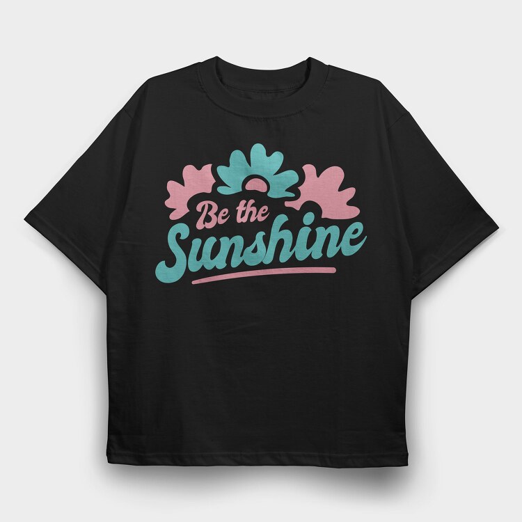 Be the Sunshine, Tricou Oversize Barbati (Unisex)