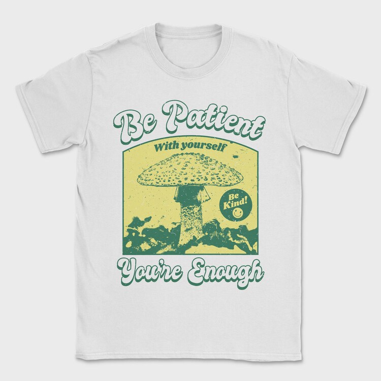 Be Patient With Yourself, Tricou Barbati (Unisex)