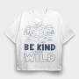 Be Kind to the Wild, Tricou Oversize Barbati (Unisex)