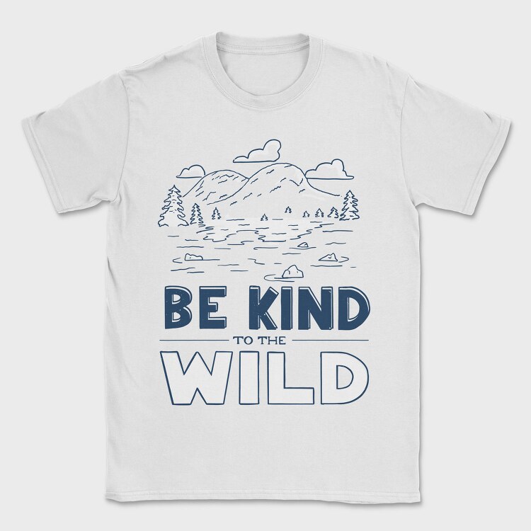 Be Kind to the Wild, Tricou Barbati (Unisex)