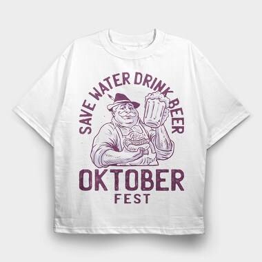 Save Water Oktoberfest, Tricou Oversize Barbati (Unisex)