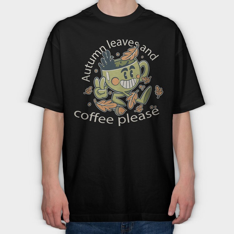 Autumn Leaves and Coffee Please, Tricou Oversize Barbati (Unisex)
