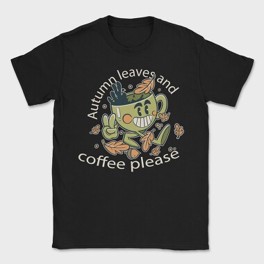 Autumn Leaves and Coffee Please, Tricou Barbati (Unisex)