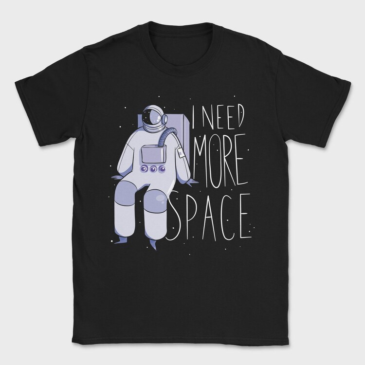 Astronaut I Need More Space, Tricou Barbati (Unisex)