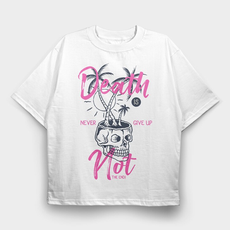 Death Is Not The End, Tricou Oversize Barbati (Unisex)