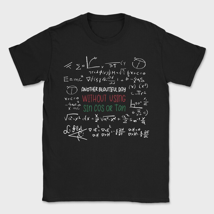 Another Beautiful Day Without Sin Cos or Tan, Tricou Barbati (Unisex)