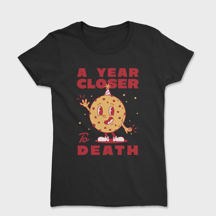 A Year Closer to Death, Tricou Femei
