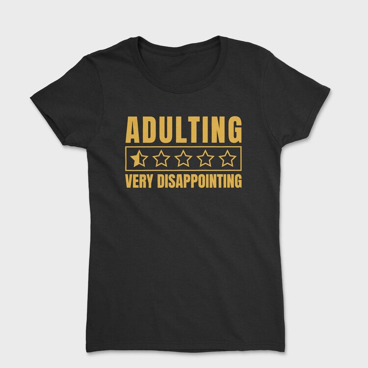 Adulting Funny Quote, Tricou Femei