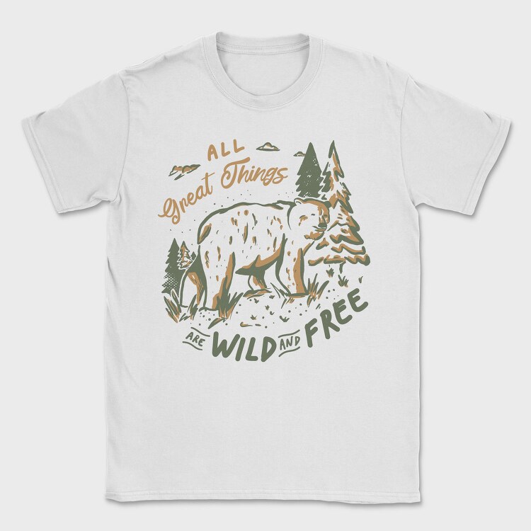 All Great Things Are Wild and Free, Tricou Barbati (Unisex)