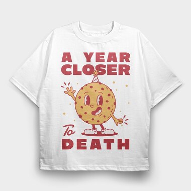 A Year Closer to Death, Tricou Oversize Barbati (Unisex)